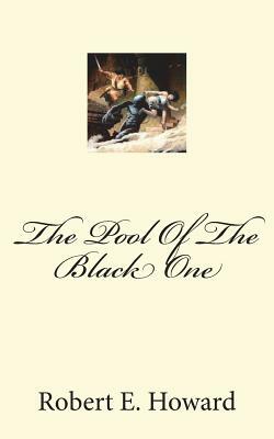 The Pool Of The Black One by Robert E. Howard