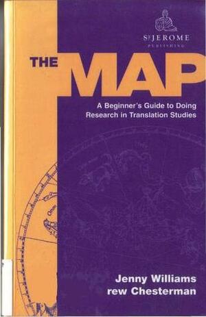 The Map: A Beginner's Guide to Doing Research in Translation Studies by Jenny Williams, Andrew Chesterman