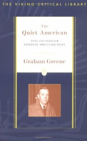 The Quiet American: Text and Criticism by Graham Greene, John Clark Pratt