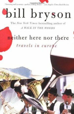 Neither Here Nor There by Bill Bryson