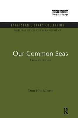 Our Common Seas: Coasts in Crisis by Don Hinrichsen