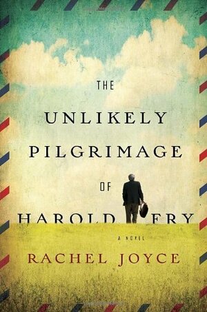 The Unlikely Pilgrimage of Harold Fry by Rachel Joyce