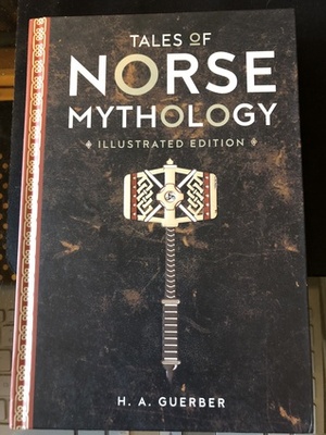 Tales of Norse Mythology: Illustrated Edition by Hélène A. Guerber