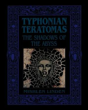 Typhonian Teratomas: The Shadows of the Abyss by Mishlen Linden
