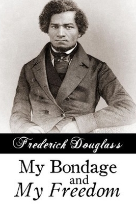 My Bondage and My Freedom by Frederick Douglass