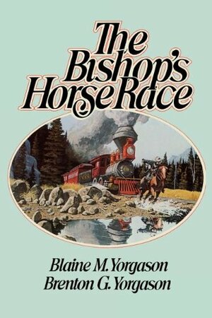 The Bishop's Horse Race by Blaine M. Yorgason