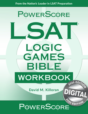 The Powerscore LSAT Logic Games Bible Workbook: 2019 Edition by David M. Killoran
