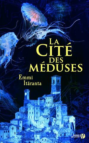 La Cité des méduses by Emmi Itäranta