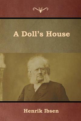 A Doll's House by Henrik Ibsen