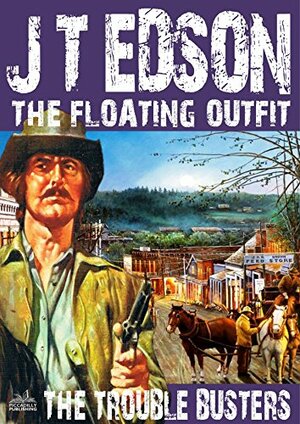 The Floating Outfit 25: The Trouble Busters by J.T. Edson