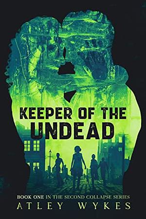 Keeper of the Undead: A Steamy Sci-fi Apocalypse Romance by Atley Wykes