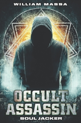 Occult Assassin #4: Soul Jacker by William Massa