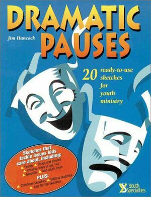 Dramatic Pauses: 20 Ready-To-Use Sketches for Youth Ministry by Jim Hancock