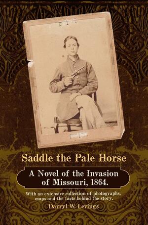 Saddle the Pale Horse by Darryl W. Levings, Monroe Dodd