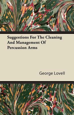 Suggestions For The Cleaning And Management Of Percussion Arms by George Lovell