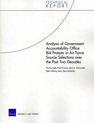 Analysis of Government Accountability Office Bid Protests in Air Force Source Selections Over the Past Two Decades by Mary E. Chenoweth, Frank Camm, Thomas Light