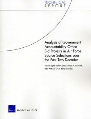 Analysis of Government Accountability Office Bid Protests in Air Force Source Selections Over the Past Two Decades by Frank Camm, Thomas Light, Mary E. Chenoweth