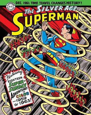 Superman: The Silver Age Sundays, Vol. 1: 1959-1963 by Jerry Siegel