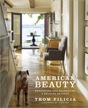 American Beauty: Renovating and Decorating a Beloved Retreat by Thom Filicia