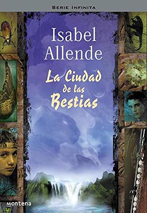 La ciudad de las bestias by Isabel Allende