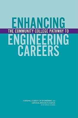 Enhancing the Community College Pathway to Engineering Careers by Policy and Global Affairs, National Research Council, National Academy of Engineering