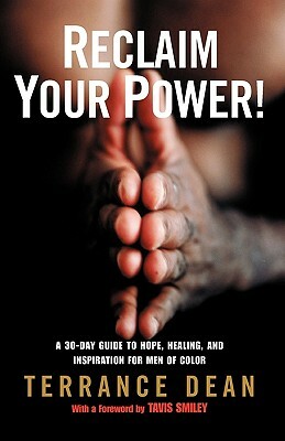 Reclaim Your Power!: A 30-Day Guide to Hope, Healing, and Inspiration for Men of Color by Terrance Dean