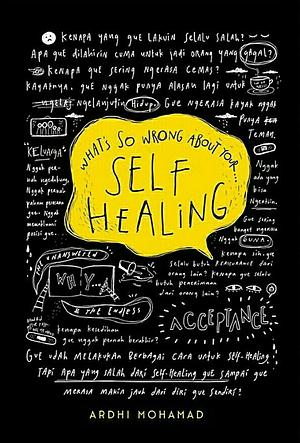 What's So Wrong About Your Self Healing by Ardhi Mohamad