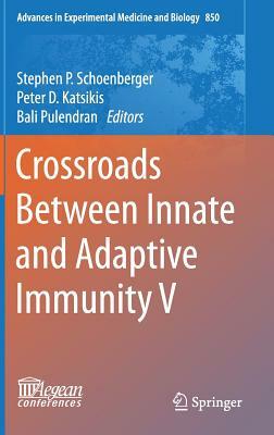 Crossroads Between Innate and Adaptive Immunity V by 