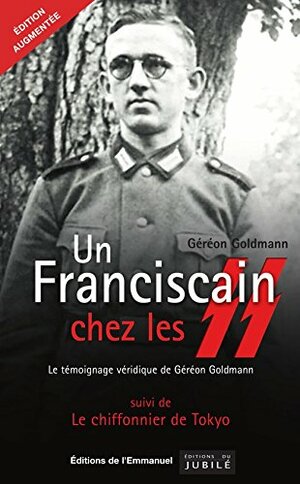 Un fransiscain chez les SS: Le témoignage véridique de Géréon Goldmann by Gereon Goldmann