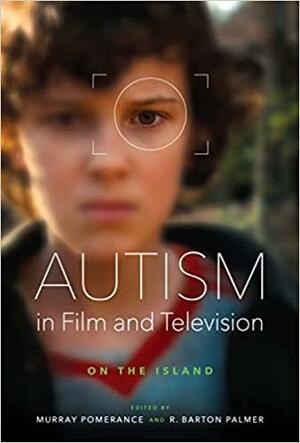 Autism in Film and Television: On the Island by R. Barton Palmer, Murray Pomerance