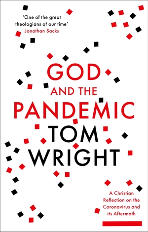 God and the Pandemic: A Christian Reflection on the Coronavirus and its Aftermath by N.T. Wright