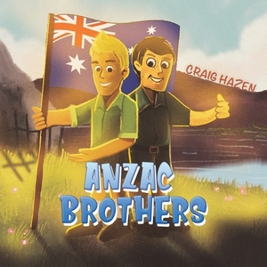 Anzac Brothers by Craig Hazen
