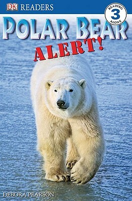 DK Readers L3: Polar Bear Alert! by Debora Pearson