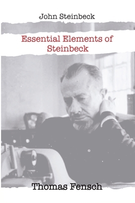 Essential Elements of Steinbeck by Thomas Fensch