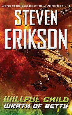 Willful Child: Wrath of Betty by Steven Erikson