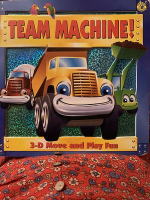 Team Machine!: 3-D Move and Play Fun by Book Company Staff, Sue Whiting