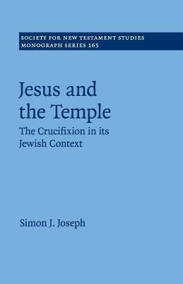 Jesus and the Temple by Simon J. Joseph