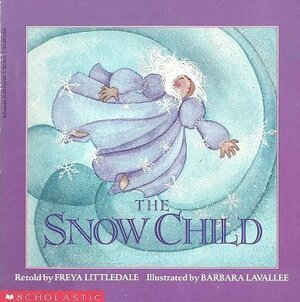 The Snow Child: A Russian Folktale by Freya Littledale