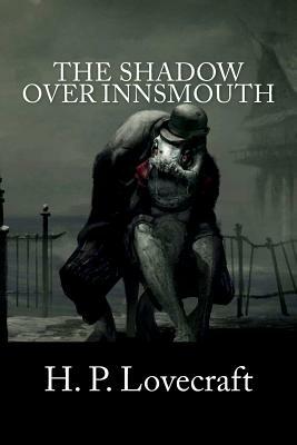 The Shadow Over Innsmouth by H.P. Lovecraft