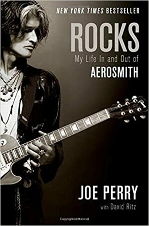 Rocks: My Life In and Out of Aerosmith by Joe Perry, David Ritz