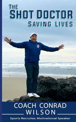 The Shot Doctor: Saving Lives by Conrad Wilson