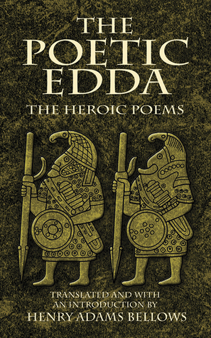 The Poetic Edda: The Heroic Poems by Henry Adams Bellows