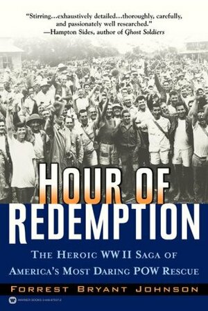 Hour of Redemption: The Heroic WWII Saga of America's Most Daring POW Rescue by Forrest Bryant Johnson