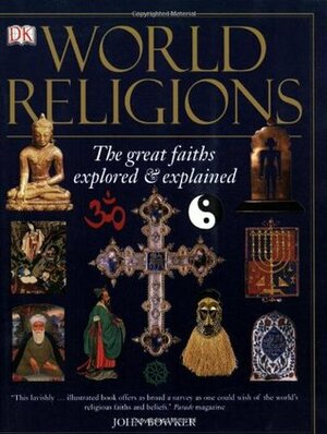 World Religions: The Great Faiths Explored and Explained by John Bowker