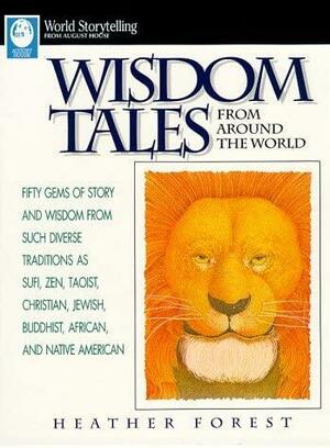 Wisdom Tales From Around The World by Heather Forest