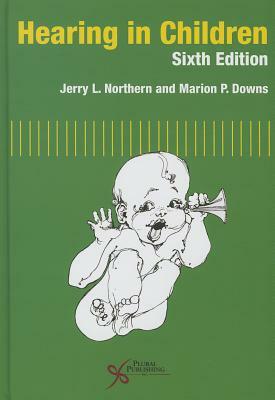 Hearing in Children by Jerry L. Northern, Marion Downs