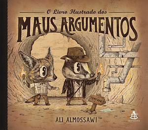 O Livro Ilustrado dos Maus Argumentos by Alejandro Giraldo, Anton Stark, Ali Almossawi