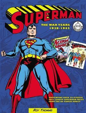 Superman: The War Years 1938-1945 by Roy Thomas