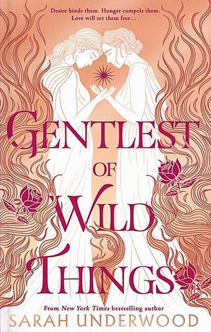 Gentlest of Wild Things by Sarah Underwood