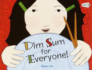 Dim Sum For Everyone! by Grace Lin